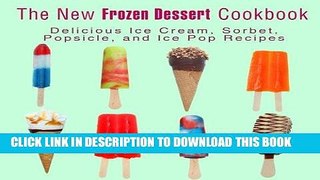[PDF] The New Frozen Dessert Cookbook: Delicious Ice Cream, Sorbet, Popsicle, and Ice Pop Recipes