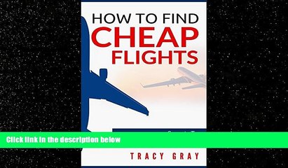 Choose Book How To Find Cheap Flights: Secrets To Finding Flights On A Budget (cheap flights,