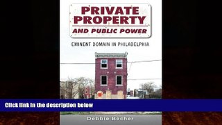 Books to Read  Private Property and Public Power: Eminent Domain in Philadelphia  Full Ebooks Best