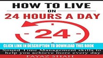 Ebook How to live on 24 hours a day: Sound time management skills to help you achieve more every