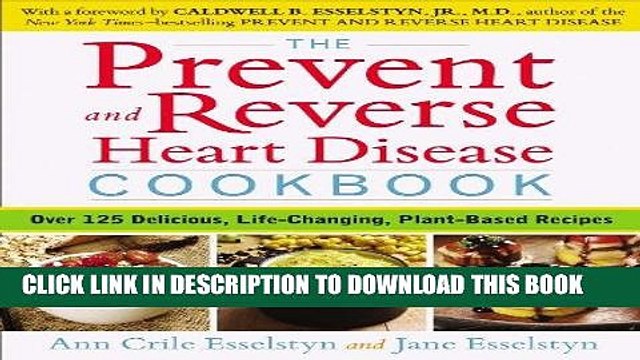[Read PDF] The Prevent and Reverse Heart Disease Cookbook: Over 125 Delicious, Life-Changing,
