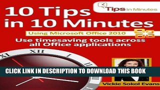 Best Seller 10 Tips in 10 Minutes using Microsoft Office 2010 (Tips in Minutes using Windows 7