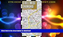 READ  Streetwise Shanghai Map - Laminated City Center Street Map of Shanghai, China  PDF ONLINE