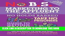 [DOWNLOAD] PDF BOOK No B.S. Marketing to the Affluent: The Ultimate, No Holds Barred, Take No