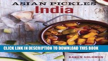 [PDF] Asian Pickles: India: Recipes for Indian Sweet, Sour, Salty, and Cured Pickles and Chutneys