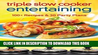 [PDF] Triple Slow Cooker Entertaining: 100 Plus Recipes and 30 Party Plans Popular Colection