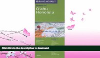 FAVORITE BOOK  Rand McNally Folded Map: O ahu, Honolulu (Rand McNally Streets Of...) FULL ONLINE