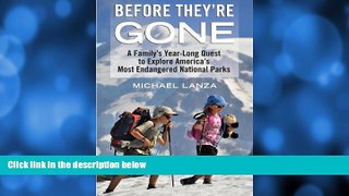 Enjoyed Read Before They re Gone: A Family s Year-Long Quest to Explore America s Most Endangered