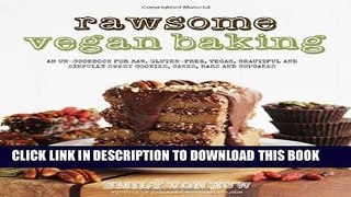 [PDF] Rawsome Vegan Baking: An Un-cookbook for Raw, Gluten-Free, Vegan, Beautiful and Sinfully