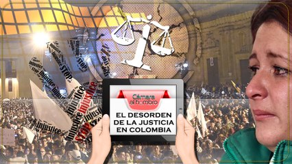 Cámara al Hombro – El desorden de la justicia en Colombia