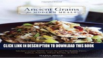 [PDF] Ancient Grains for Modern Meals: Mediterranean Whole Grain Recipes for Barley, Farro, Kamut,