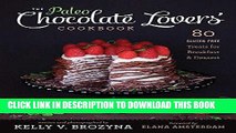 [Read PDF] The Paleo Chocolate Lovers  Cookbook: 80 Gluten-Free Treats for Breakfast   Dessert