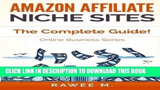 [New] PDF Amazon Affiliate Niche Sites: The Complete Guide! (Online Business Series) Free Online