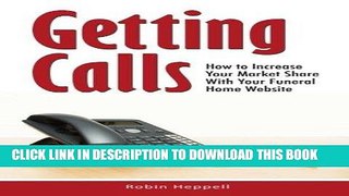 [New] Ebook Getting Calls: How to Increase Your Market Share with Your Funeral Home Website Free