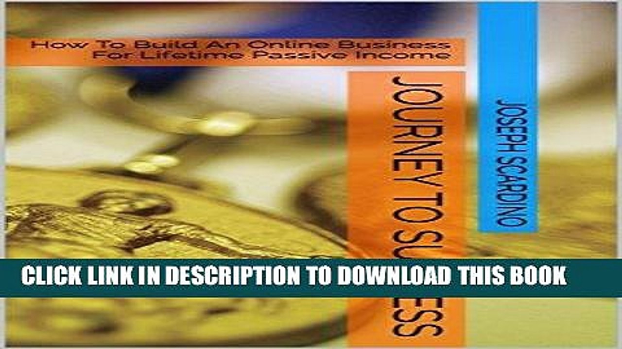 [Free Read] Journey To Success: How To Build An Online Business For Lifetime Passive Income Full