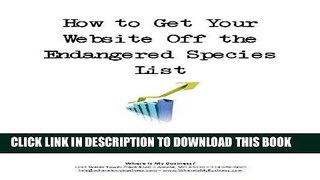 [New] Ebook How to Get Your Website Off the Endangered Species List: 15 Tips for Making Your