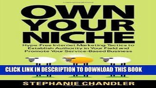 [Free Read] Own Your Niche: Hype-Free Internet Marketing Tactics to Establish Authority in Your