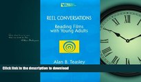 READ THE NEW BOOK Reel Conversations: Reading Films with Young Adults (Young Adult Literature S)