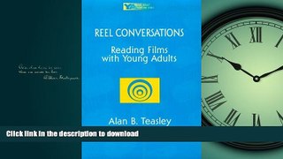 READ THE NEW BOOK Reel Conversations: Reading Films with Young Adults (Young Adult Literature S)