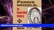 For you Ferris Wheels: An Illustrated History