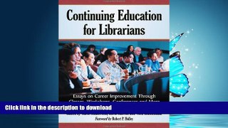 READ THE NEW BOOK Continuing Education for Librarians: Essays on Career Improvement Through