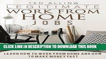 [New] Ebook Legitimate Work from Home Jobs: Learn How to Work from Home and How to Make Money Fast