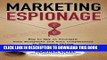 [New] Ebook Marketing Espionage: How to Spy on Yourself,  Your Prospects and Your Competitors to