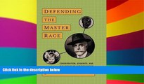 READ FULL  Defending the Master Race: Conservation, Eugenics, and the Legacy of Madison Grant