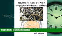 READ THE NEW BOOK Activities for the Senior Mind: Keeping Your Brain Exercised and Sharp FREE BOOK