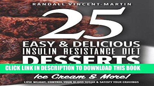 [Read PDF] Insulin Resistance Diet: 25 Easy Delicious Desserts, Cookies, Cakes, Pastries,:
