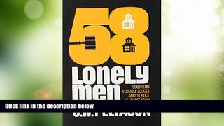 Big Deals  Fifty-Eight Lonely Men: Southern Federal Judges and School Desegregation (Illini Book)