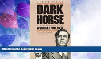 Big Deals  Dark Horse: A Biography of Wendell Willkie  Best Seller Books Best Seller