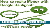 [PDF] How to make Money and Network on Google Hangout.: Google plus Hangout marketing... Full
