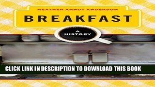 [PDF] Breakfast: A History (The Meals Series) Full Online