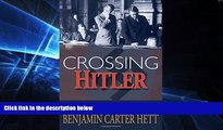 READ FULL  Crossing Hitler: The Man Who Put the Nazis on the Witness Stand  READ Ebook Full Ebook