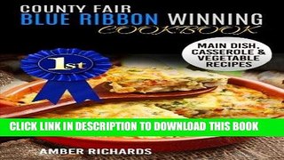[PDF] County Fair Blue Ribbon Winning Cookbook: Main Dish, Casserole,   Vegetable Recipes (Volume