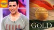 Akshay Kumar's Gold Movie First Look Official Poster Release | Bollywood Asia
