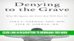 [Read PDF] Denying to the Grave: Why We Ignore the Facts That Will Save Us Download Online