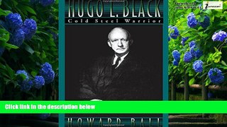 Books to Read  Hugo L. Black: Cold Steel Warrior  Full Ebooks Most Wanted
