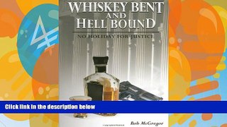 Books to Read  Whiskey Bent and Hell Bound: No Holiday for Justice  Full Ebooks Most Wanted