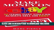 Ebook Make Money On eBay: 50 Items That You Can Always Sell on eBay (Ebay Selling Made Easy) Free