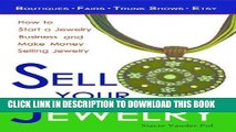 Best Seller Sell Your Jewelry: How to Start a Jewelry Business and Make Money Selling Jewelry at