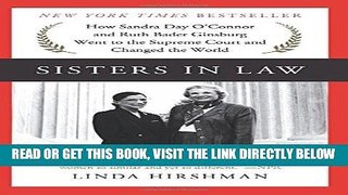 [EBOOK] DOWNLOAD Sisters in Law: How Sandra Day O Connor and Ruth Bader Ginsburg Went to the