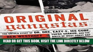 [EBOOK] DOWNLOAD Original Gangstas: The Untold Story of Dr. Dre, Eazy-E, Ice Cube, Tupac Shakur,