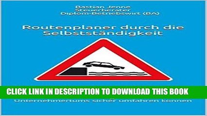 [EBOOK] DOWNLOAD Routenplaner durch die SelbststÃ¤ndigkeit: Wie Sie die Fallgruben des