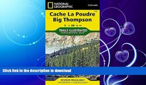 EBOOK ONLINE  Cache La Poudre, Big Thompson (National Geographic Trails Illustrated Map)  BOOK