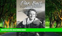 Must Have PDF  Flak Bait: Eight Decades Dodging Flak as a Bombardier, FBI Agent, Trial Lawyer, and