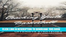 [New] Ebook Coaching Youth Basketball: Offensive Strategies Free Online