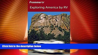 Online eBook Frommer s Exploring America by RV (Frommer s Complete Guides)