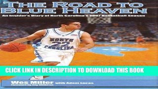 Read Now The  Road to Blue Heaven: An Insider s Diary of North Carolina s 2007 Basketball Season
